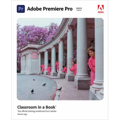 Adobe Premiere Pro CC Classroom in a Book (2022 Release)