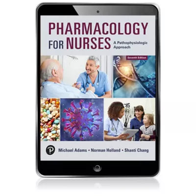 Pharmacology for Nurses : A Pathophysiologic Approach