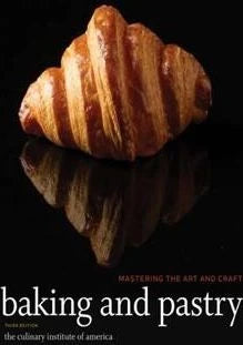 Baking and Pastry : Mastering the Art and Craft
